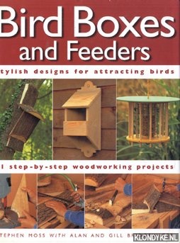 Moss, Stephen & Bridgewater, Alan & Bridgewater, Gill - Bird boxes and feeders. Stylish designs for attracting birds. 11 step-by-step woodworking projects
