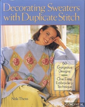 Theiss, Nola - Decorating sweaters with duplicate stitch. 60 Gorgeous designs. One easy embroidery technique