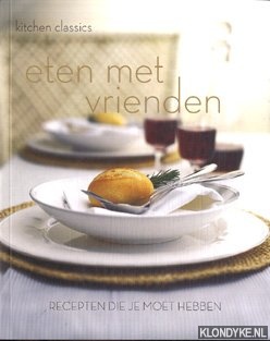 Kerkhove, M. ( vertaling) - Eten met vrienden. Recepten die je moet hebben
