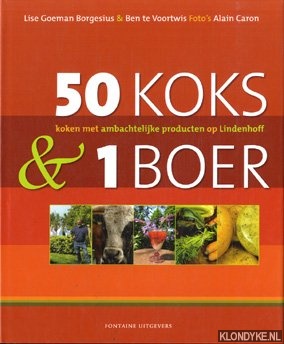 Goeman Borgesius, Lise & Voortwis, Ben te - 50 koks & 1 boer. Koken met ambachtelijke producten op Lindenhoff