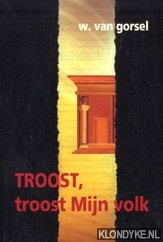 Gorsel, W. van - Troost, troost Mijn volk : negen overdenkingen over het tweede deel van Jesaja's profetie