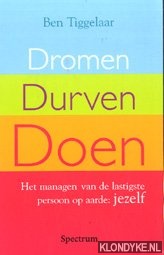 Tiggelaar, Ben - Dromen, durven, doen