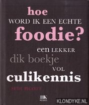 Pigott, Sudi - Hoe word ik een echte foodie? Een lekker dik boekje vol culikennis