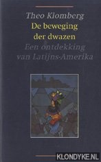 Klomberg, Theo - De beweging der dwazen. Een ontdekking van Latijns-Amerika