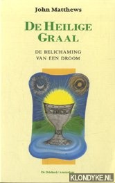 Matthews, John - De Heilige Graal. De belichaming van een droom