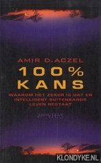 Aczel, Amir D. - 100% kans. Waarom het zeker is dat er intelligent buitenaards leven bestaat
