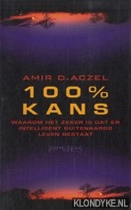 Aczel, Amir D. - 100% kans. Waarom het zeker is dat er intelligent buitenaards leven bestaat