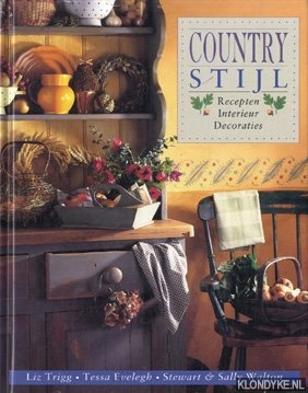 Trigg, Liz - Countrystijl. Recepten, interieur, decoraties