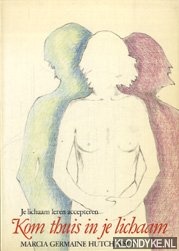 Hutchinson, Marcia Germaine - Kom thuis in je lichaam