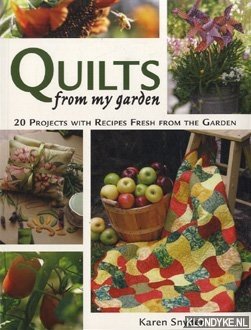 Snyder, Karen - Quilts from my garden: 20 projects with recipes fresh from the garden