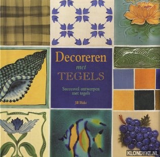 Blake, Jill - Decoreren met tegels: succesvol ontwerpen met tegels