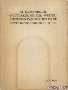 Ozinga, J. - De economische ontwikkeling der Westerafdeeling van Borneo en de bevolkingsrubbercultuur