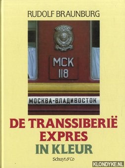 Braunburg, Rudolf - De Transsiberie Expres in kleur