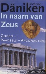 Daniken, Erich von - In naam van Zeus. Goden-raadsels-argonauten