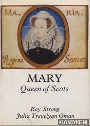 Strong, Roy & Trevelyan Oman, Julia - Mary, Queen of Scots