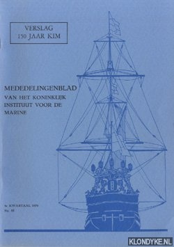 Diverse auteurs - Verslag 150 jaar KIM. Mededelingenblad van het Koninklijk Instituut voor de Marine