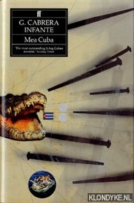 Cabrera Infante, C. - Mea Cuba. The most outstanding living Cuban novelist