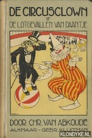 Abkoude, Chr. Van - De circusclown of de lotgevallen van Daantje.