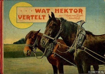 Gogh-Kaulbach, Anna van - . . . Wat Hektor vertelt