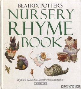 Potter, Beatrix - Nursery Rhyme Book. With new reproductions from the original illustrations