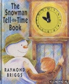 Briggs, Raymond - The Snowman tell-the-time book