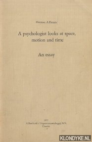 Pieters, Herman A. - A psychologist looks at space, motion and time. An essay