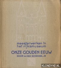 Schendel jr., A. van - Meesterwerken in het Rijksmuseum - Onze Gouden Eeuw