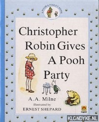Milne, A.A. - Christopher Robin gives a Pooh party