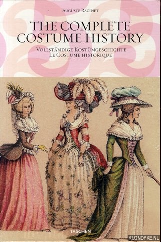 Racinet, Augustus - The complete costume history: from ancient times to the 19th century = Vollstndige Kostmgeschichte: vom Altertum bis zum 19. Jahrhundert = Le costume historique: du monde antique au XIXe sicle