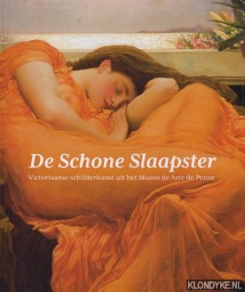 Hofland, E. - De schone slaapster. Victoriaanse schilderkunst uit het meseo de Arte de Ponce