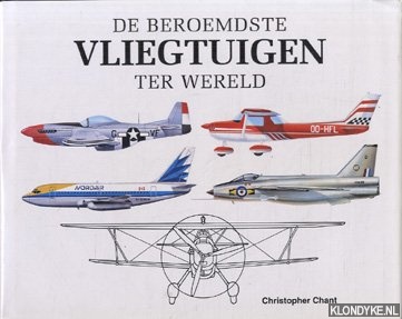 Chant, Christopher - De beroemdste vliegtuigen ter wereld