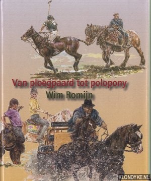 Romijn, Wim - Van ploegpaard tot polopony