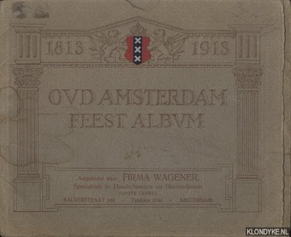Diverse auteurs - Oud Amsterdam Feest Album 1813-1913. 12 bladen naar het orgineel in het bezit van Bernard Houthakker prenthandelaar te Amsterdam