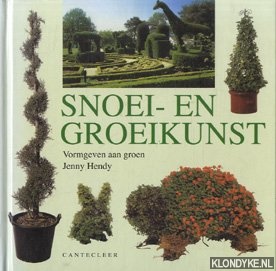 Hendy, Jenny - Snoei- en groeikunst: vormgeven aan groen