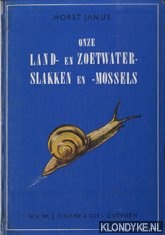 Janus, Horst - Onze land- en zoetwaterslakken en -mossels