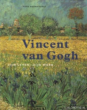 Bronkhorst, Hans - Vincent van Gogh, zijn leven - zijn werk