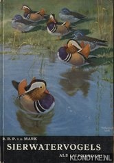 Mark, R.R.P. van der - Sierwatervogels als liefhebberij