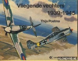 Postma, Thijs - Vliegende vechters 1939-1945