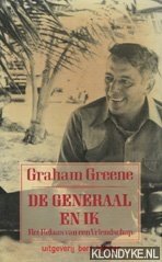 Greene, Graham - De generaal en ik: het relaas van een vriendschap