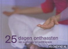Jansse, Monique - 25 dagen onthaasten: van astrologie tot lachtherapie