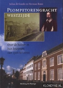 Goede, Julius de - Plompetorengracht Westzijde: over de huizen en hun bewoners van 1300 tot 2000