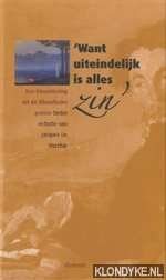Visscher, Jacques de - 'Want uiteindelijk is alles zin'. Een bloemlezing uit de filosofische pozie