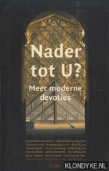 Kalsky, Manuela - e.a. (red.) - Nader tot U? Meer moderne devoties