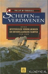 MacDougall, Philip - Schepen die verdwenen: over mysterieuze verdwijningen en onverklaarbare rampen ter zee