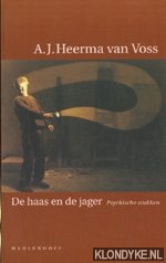 Heerma van Voss, A.J. - De haas en de jager: psychische stukken