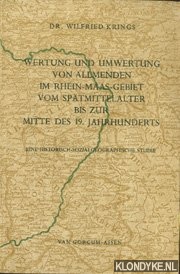 Krings, Wilfried - Wertung und umwertung von Allmenden im Rhein-Maas-gebiet vom spatmittelalter bis mitte des 19. Jahrhunderts