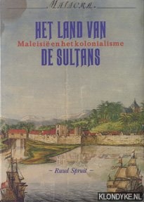 Spruit, Ruud - Het land van de sultans. Maleisie en het kolonialisme