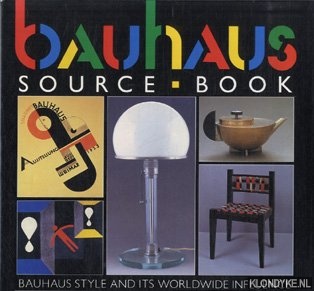 Rowland, Anna - Bauhaus Source Book. Bauhaus Style and its Worldwide Influence