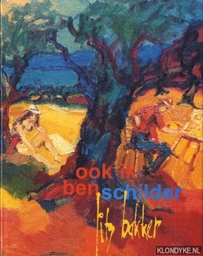 Bakker, Jits - Ook ik ben schilder