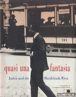 Botstein, Leon & Hanak, Werner - Quasi una fantasia. Juden und die Musikstadt Wien